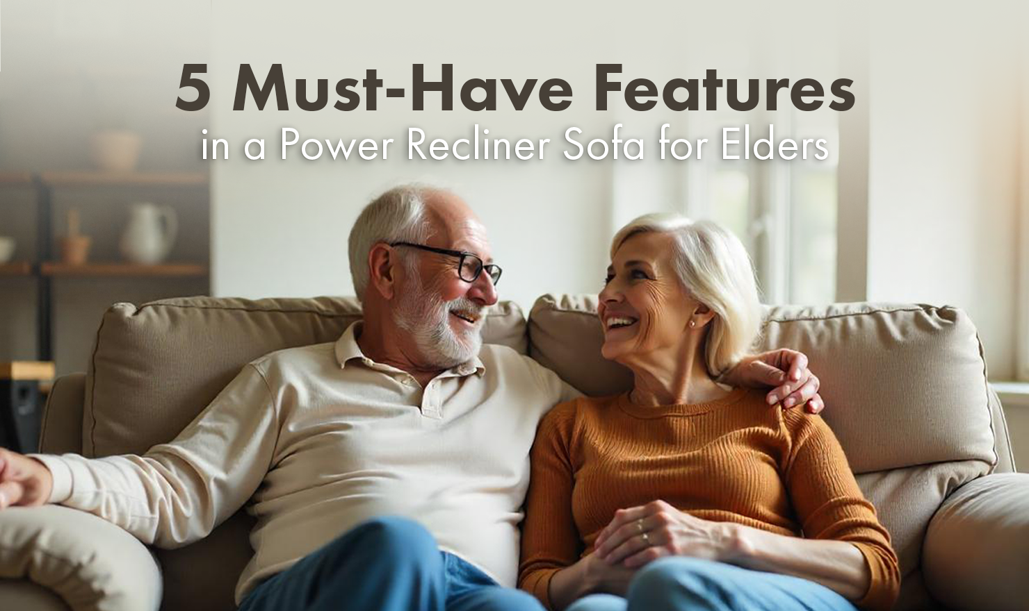 Must-Have Features in a Power Recliner Sofa for Elders