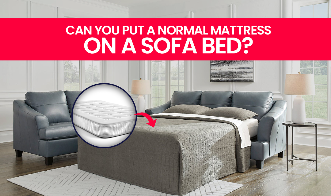 Can You Put a Normal Mattress on a Sofa Bed?