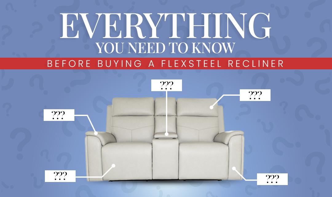 Everything You Need to Know Before Buying a Flexsteel Recliner