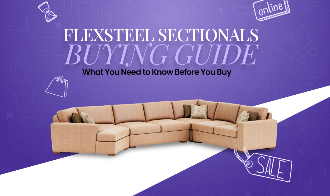 Flexsteel Sectionals Buying Guide: What You Need to Know Before You Buy