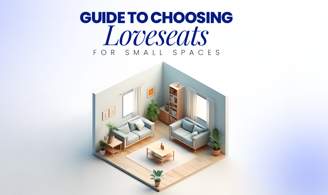 Guide to Choosing Loveseats for Small Spaces