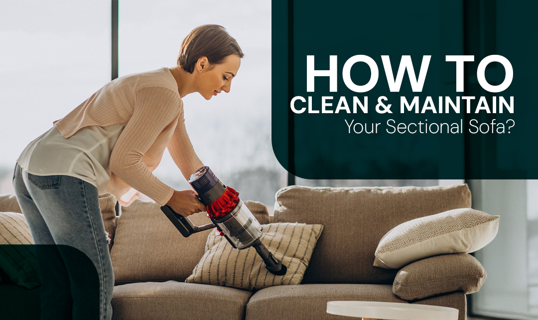 How to Clean and Maintain Your Sectional Sofa