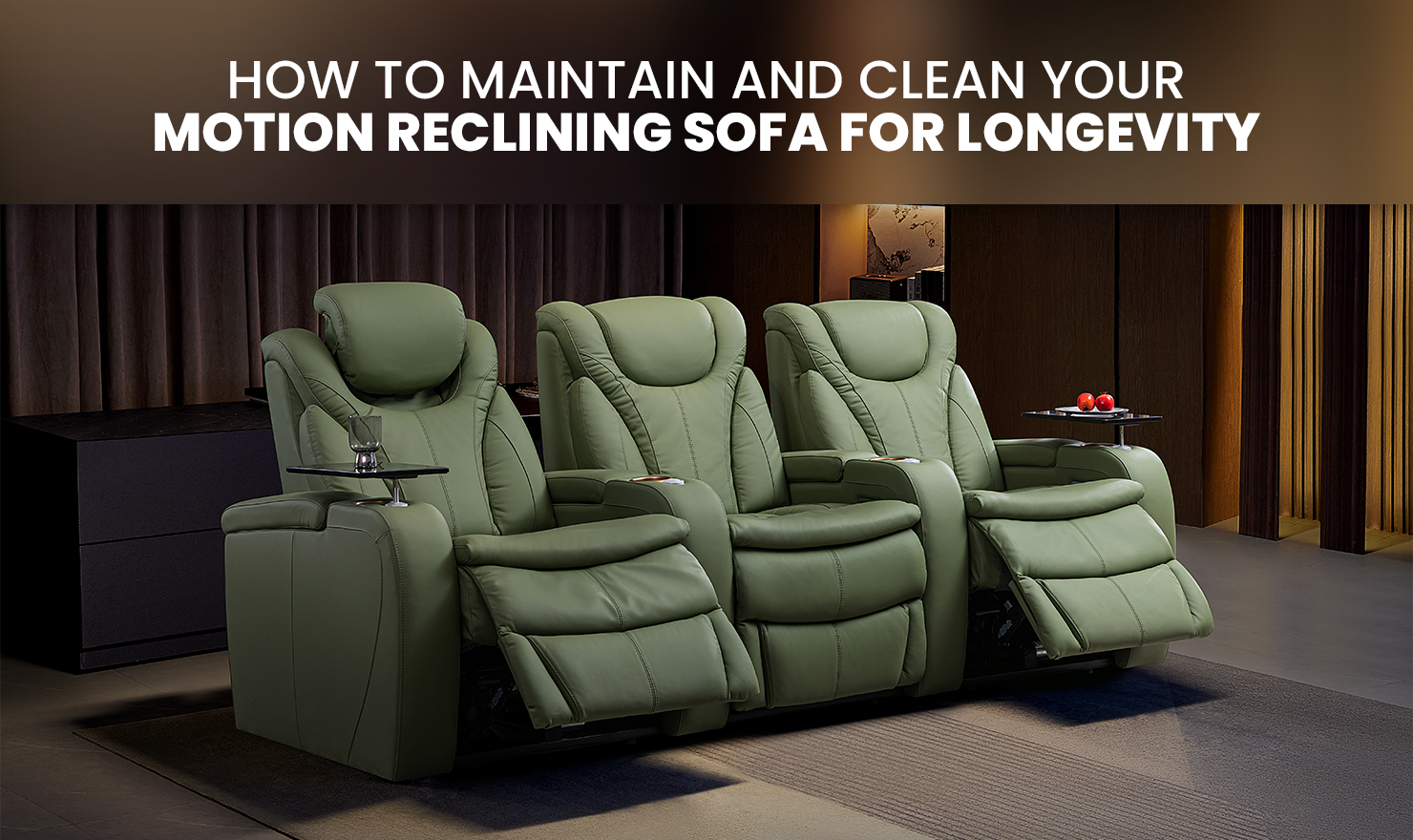 How to Maintain and Clean Your Motion Reclining Sofa for Longevity