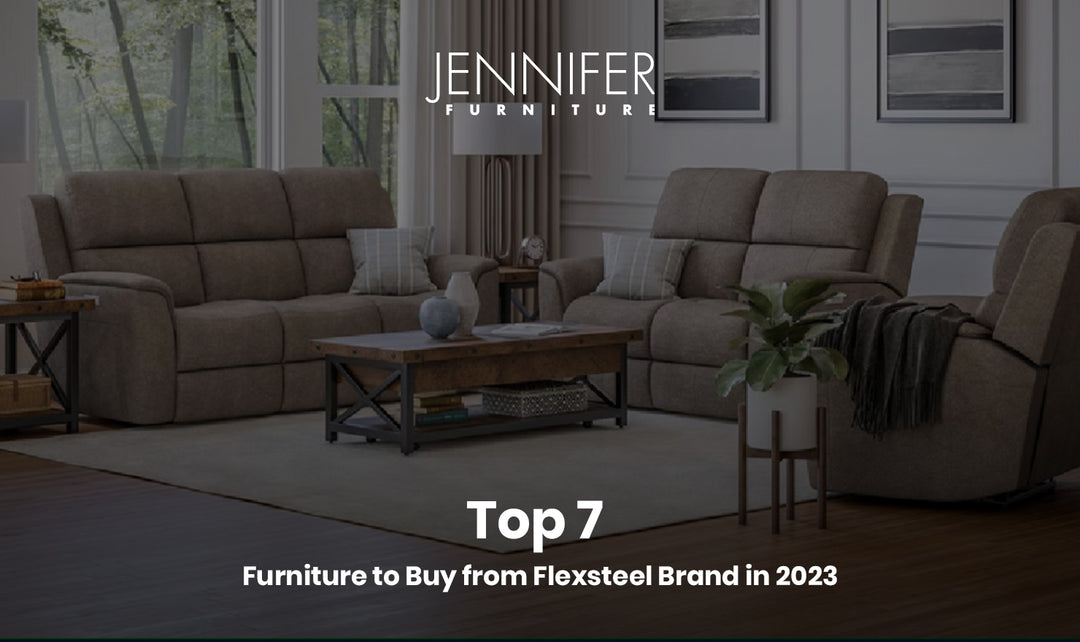 Top 7 Furniture to Buy from Flexsteel Brand in 2024