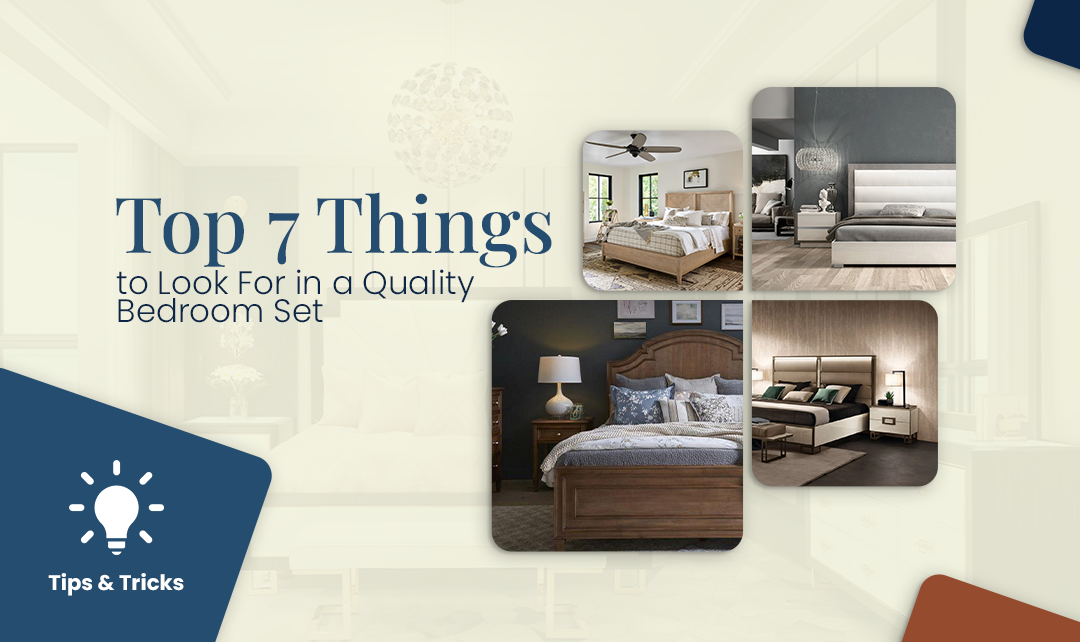 Top 7 Things to Look For in a Quality Bedroom Set