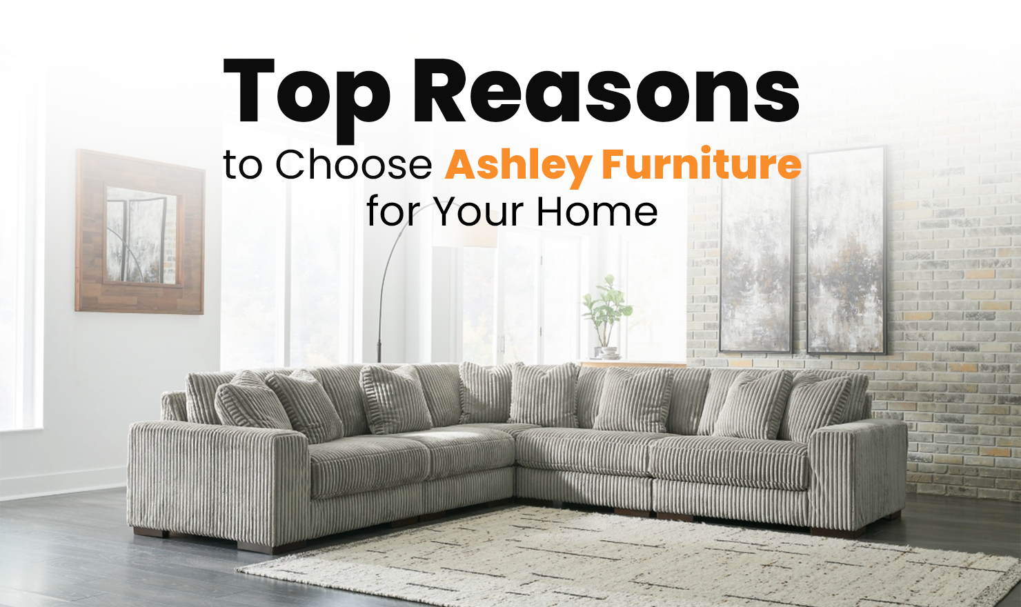 Top Reasons to Choose Ashley Furniture for Your Home
