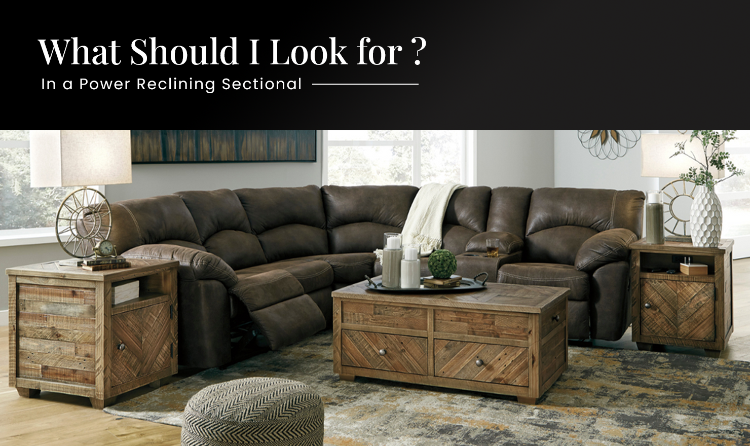 What Should I Look for in a Power Reclining Sectional