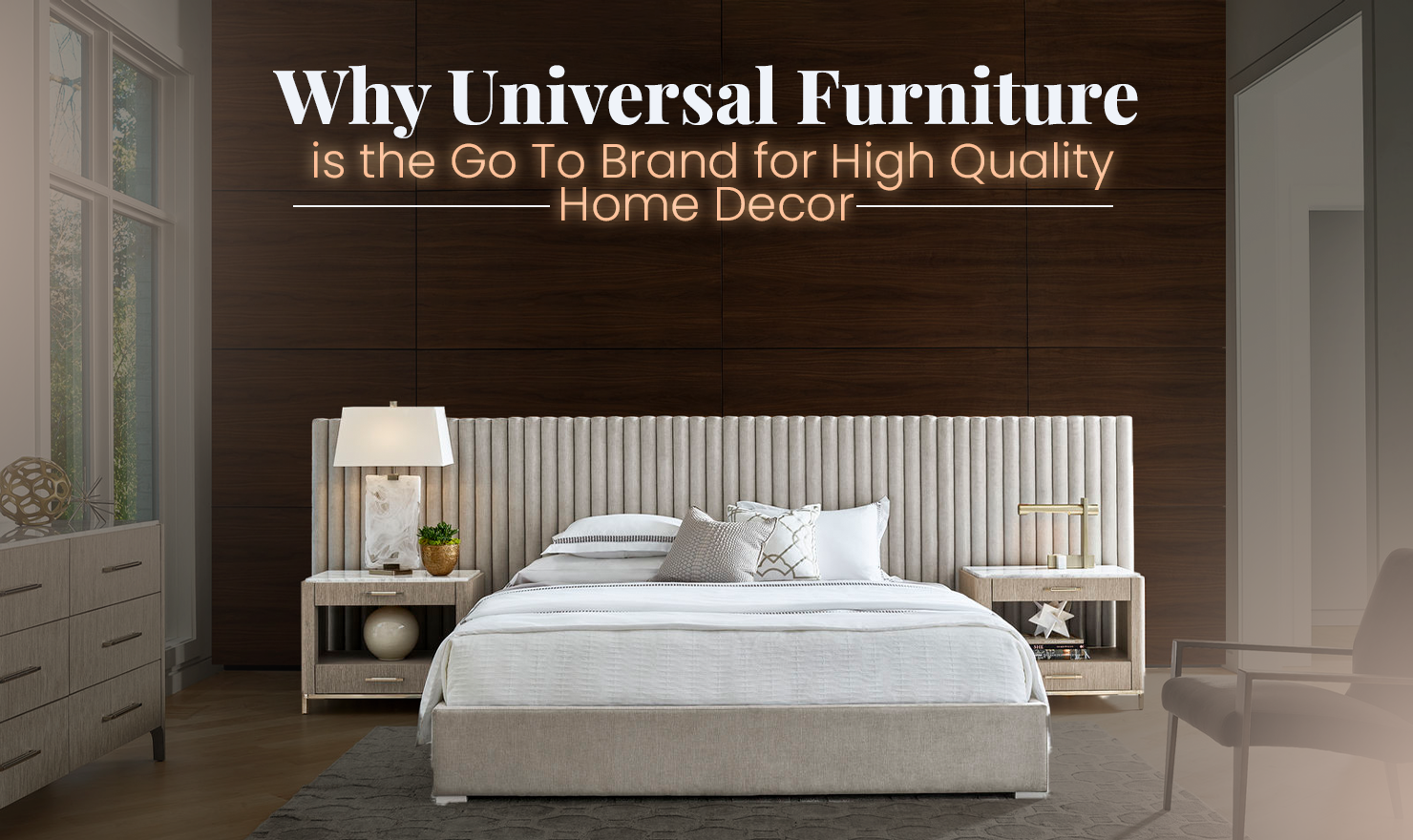 Why Universal Furniture is the Go-To Brand for High Quality Home Decor
