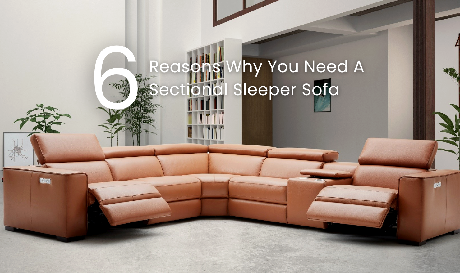 6 Reasons Why You Need A Sectional Sleeper Sofa