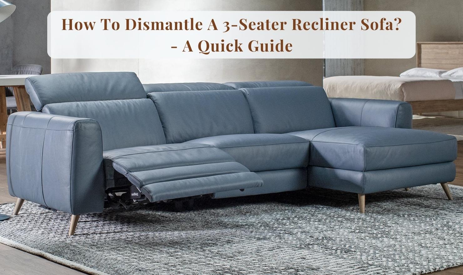 How To Dismantle A 3Seater Recliner Sofa Jennifer Furniture