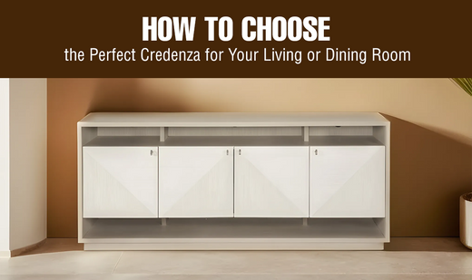 How to Choose the Perfect Credenza for Your Living or Dining Room