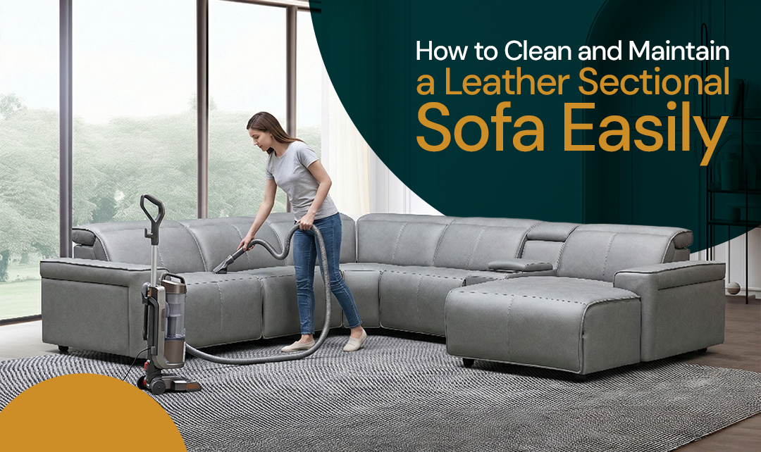 How to Clean and Maintain a Leather Sectional Sofa Easily