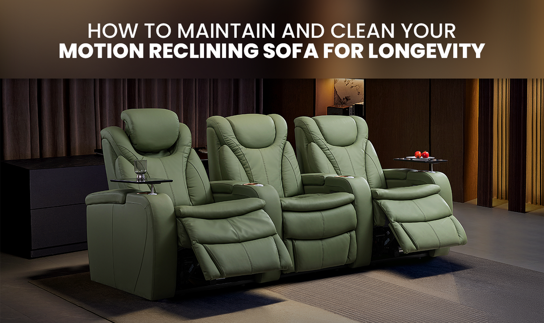 How to Maintain and Clean Your Motion Reclining Sofa for Longevity