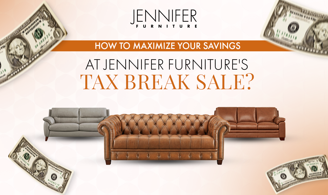 How to Maximize Your Savings at Jennifer Furniture's Tax Break Sale?
