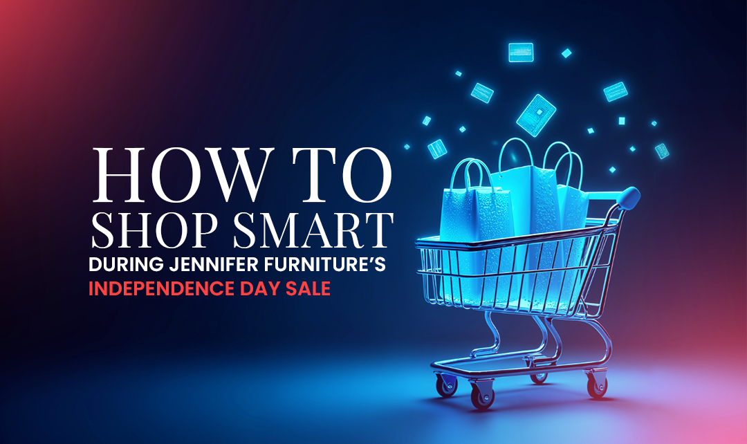 How to Shop Smart During Jennifer Furniture’s Independence Day Sale