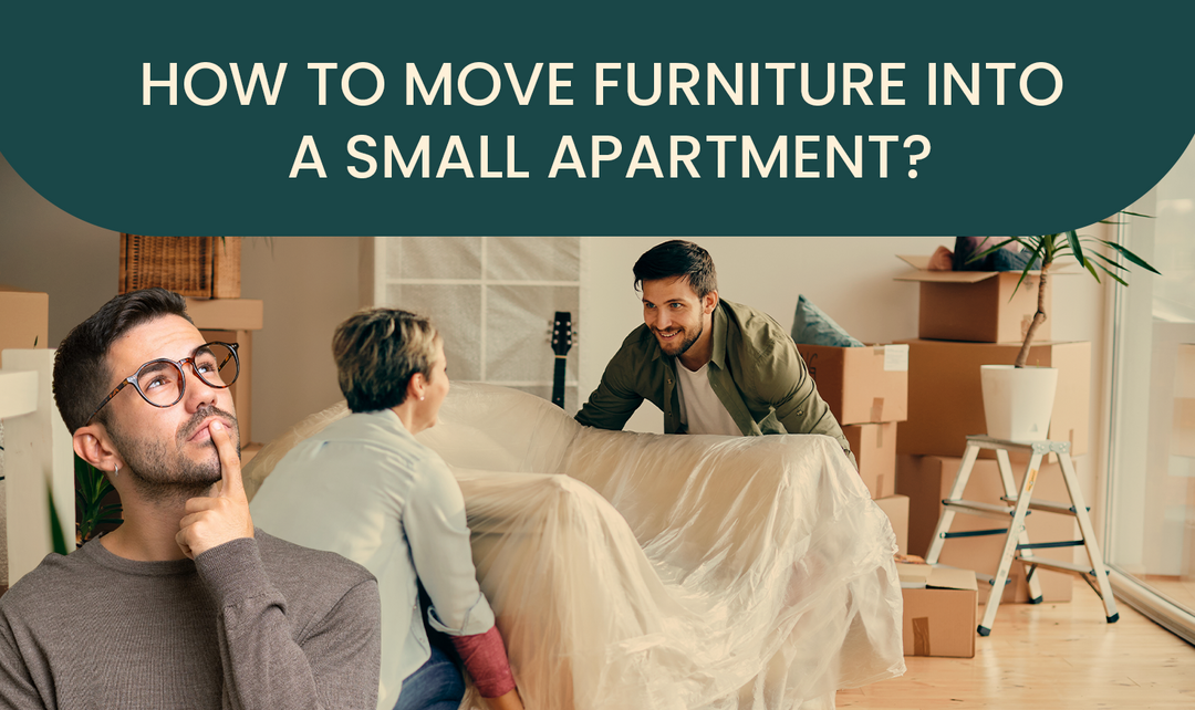 How to Move Furniture into a Small Apartment?