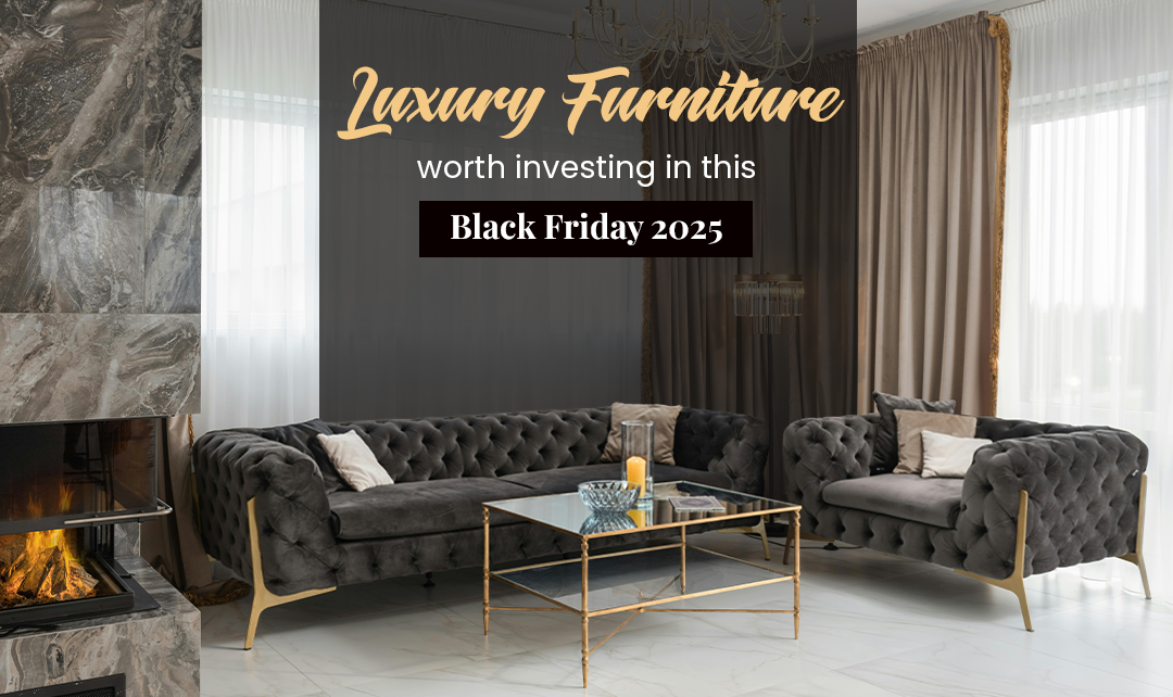 Luxury Furniture Pieces to Invest in During Black Friday Sales 2025
