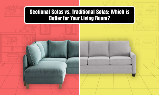 Sectional Sofas vs. Traditional Sofas: Which is Better for Your Living Room?