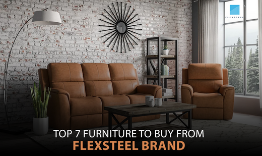 Top 7 Furniture to Buy from Flexsteel Brand in 2026