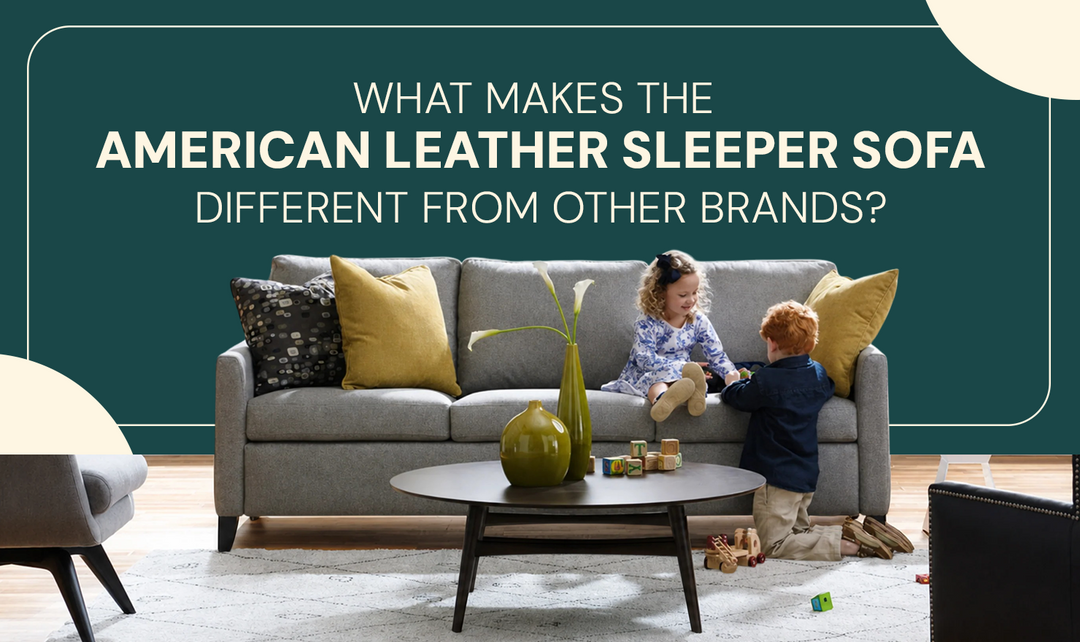 What Makes the American Leather Sleeper Sofa Different from Other Brands?