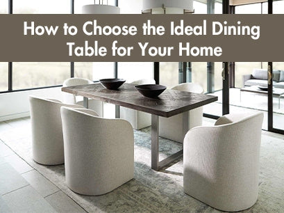 How to Choose the Ideal Dining Table for Your Home