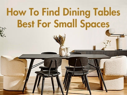 How To Find Dining Tables Best For Small Spaces