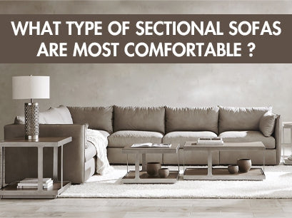 WHAT TYPE OF SECTIONAL SOFAS ARE MOST COMFORTABLE?